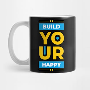 Build Your Happy Happy Motivational Be Happy Best Friend Mug